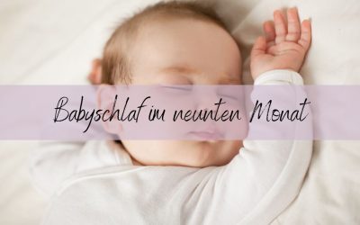 Blog 7 Babyschlaf im neunten Monat