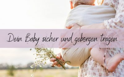 Blog 7 Dein Baby sicher und geborgen tragen