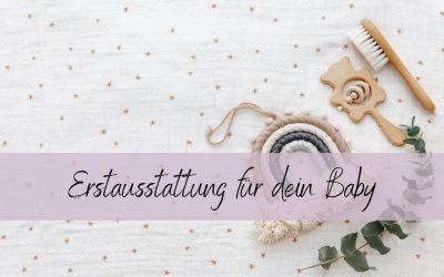 Erstausstattung – Was brauchen Babys am Anfang wirklich?