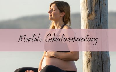 Mentale Geburtsvorbereitung