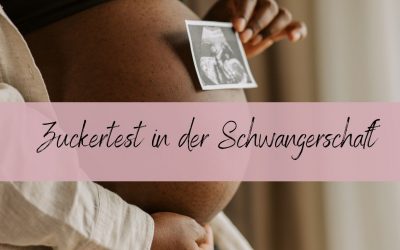 Blog 6 Zuckertest in der Schwangerschaft
