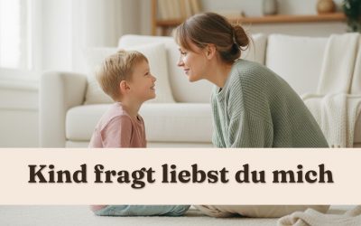 Wenn dein Kind fragt „Liebst du mich?“ – was wirklich dahintersteckt (und es ist nicht das, was du denkst)