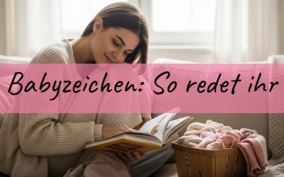 Babyzeichen: So versteht ihr euch, bevor dein Baby spricht