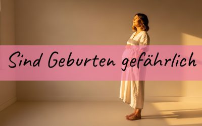 Sind Geburten gefährlich: Die Geschichte hinter dem Mythos
