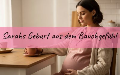 Geburtsbericht Bauchgefühl: Wie Sarah ihrer Intuition in Klinik und Wehen vertraute