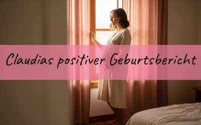 Geburtsbericht Claudia: Von der traumatischen ersten zur Traumgeburt mit dem zweiten Kind