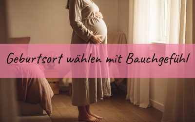 Blog 5 Geburtsort wählen: Krankenhaus, Geburtshaus oder Hausgeburt, was passt zu dir?