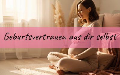Geburtsvertrauen stärken: 8 körpereigene Tricks, die dir Sicherheit geben