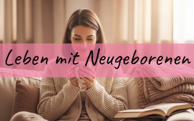 Leben mit Neugeborenen: Wie es wirklich ist und was niemand vorher sagt
