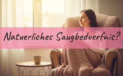 Natuerliches Saugbeduerfnis: Warum es das so nicht gibt und was wirklich dahintersteckt