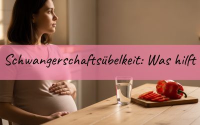 Schwangerschaftsübelkeit: Was hilft wirklich? 4 echte Tipps