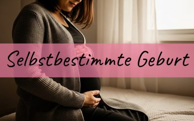 Blog 7 Selbstbestimmte Geburt: Du bist die Königin deiner Schwangerschaft und Geburt