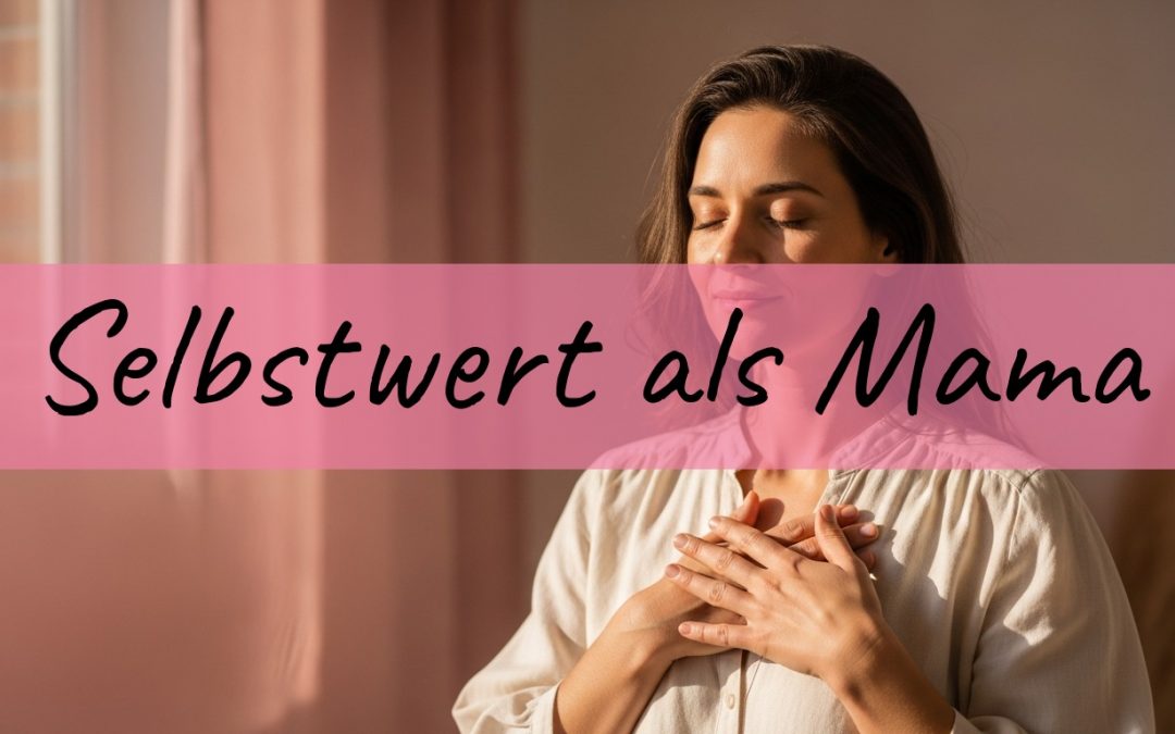 Selbstwert als Mama: Warum dein Wert nicht von Kommentaren abhaengt