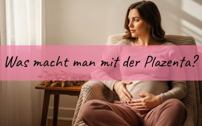 Was macht man mit der Plazenta? Verarbeitung, Auspulsieren und Lotusgeburt einfach erklaert