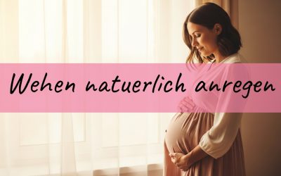 Wehen natuerlich anregen: 6 sanfte Wege, deine Geburt entspannt in Gang zu bringen