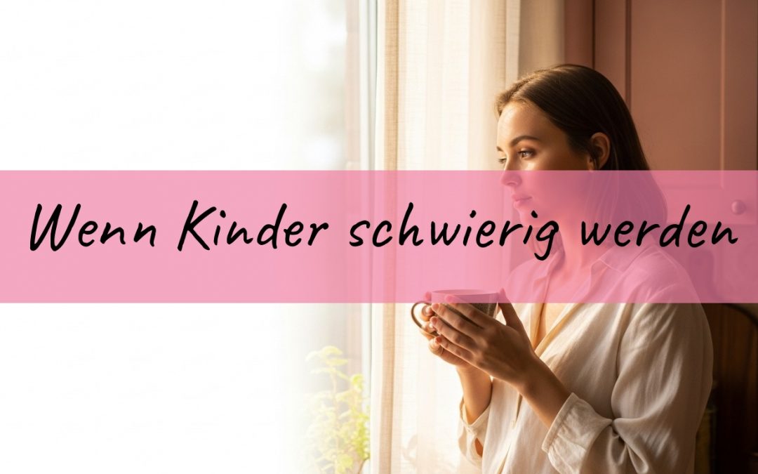 Wenn Kinder schwierig werden: Was wirklich dahinter steckt und wie du damit umgehst