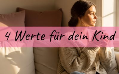 Werte für Kinder: 4 Werte, die dein Kind ein Leben lang tragen